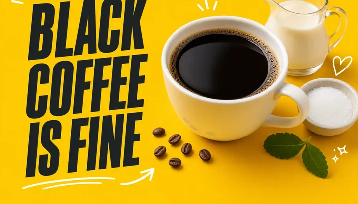 White cup of black coffee on a bright yellow background beside a glass jug of cream, a dish of sweetener and scattered coffee beans, headline Black Coffee Is Fine